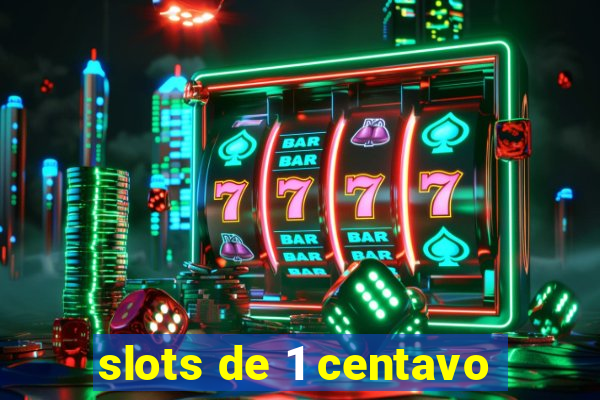 slots de 1 centavo